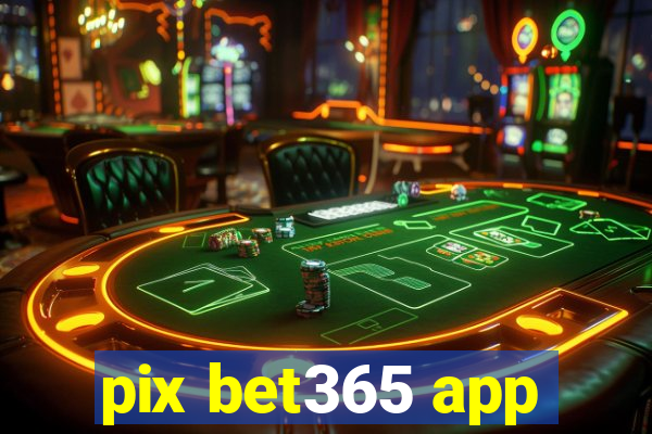 pix bet365 app